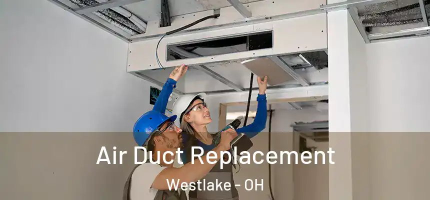  Air Duct Replacement Westlake - OH