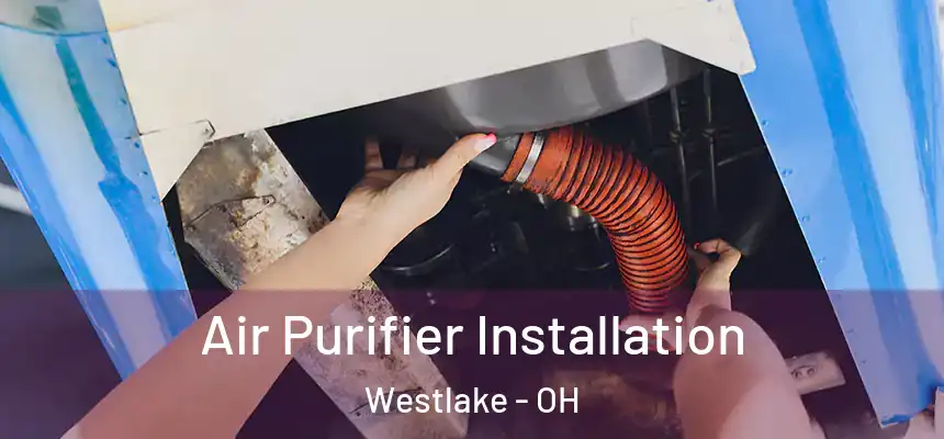  Air Purifier Installation Westlake - OH