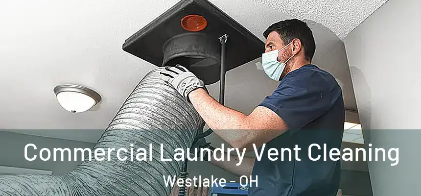  Commercial Laundry Vent Cleaning Westlake - OH