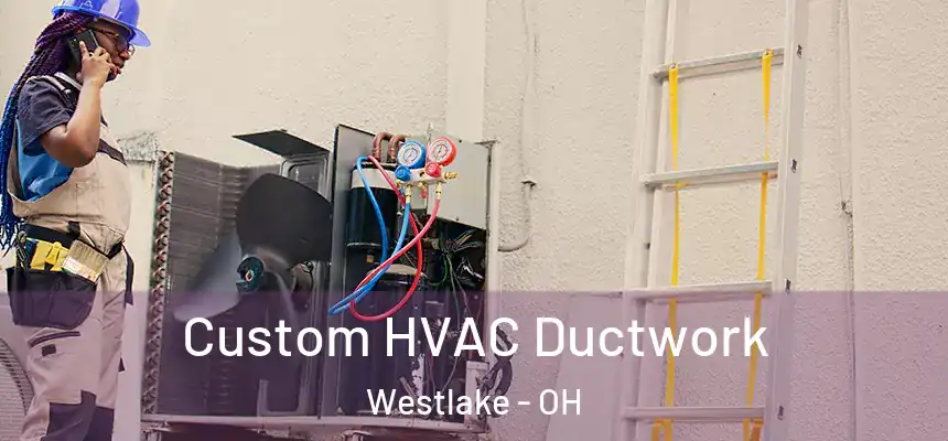  Custom HVAC Ductwork Westlake - OH