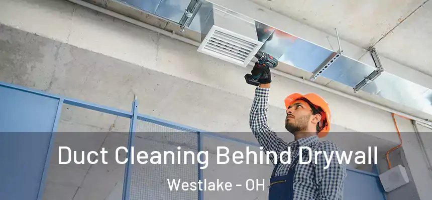  Duct Cleaning Behind Drywall Westlake - OH