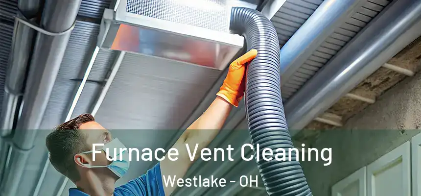  Furnace Vent Cleaning Westlake - OH
