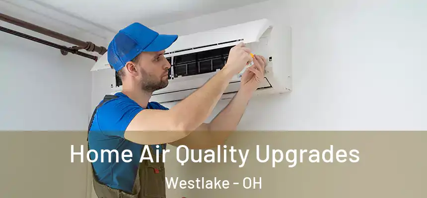  Home Air Quality Upgrades Westlake - OH