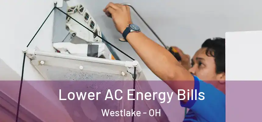Lower AC Energy Bills Westlake - OH