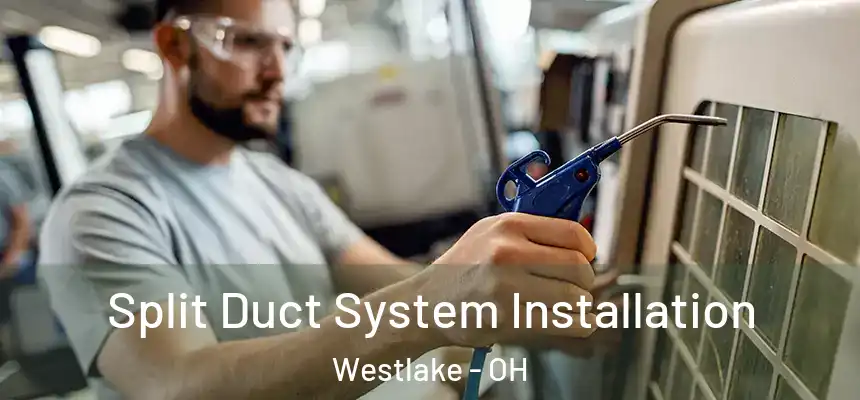  Split Duct System Installation Westlake - OH