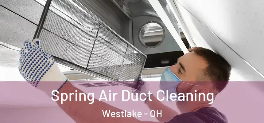  Spring Air Duct Cleaning Westlake - OH